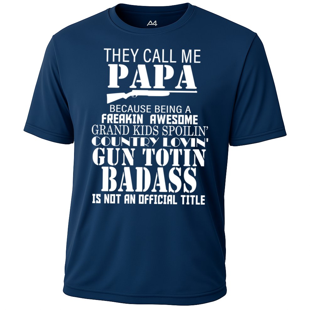 Call Me Badass Papa Spoiling Grandkids Cooling Performance Crew T-Shirt