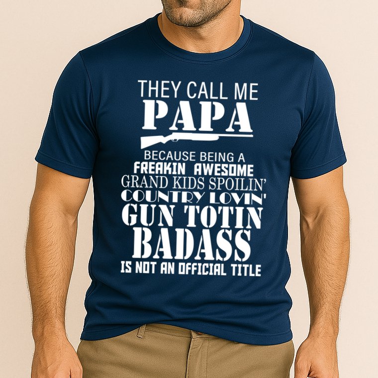 Call Me Badass Papa Spoiling Grandkids Cooling Performance Crew T-Shirt