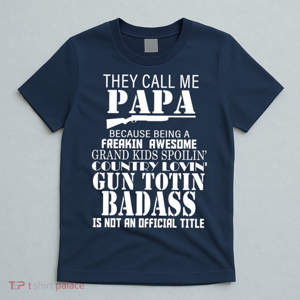 Call Me Badass Papa Spoiling Grandkids T-Shirt