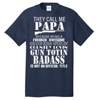 Call Me Badass Papa Spoiling Grandkids Tall T-Shirt