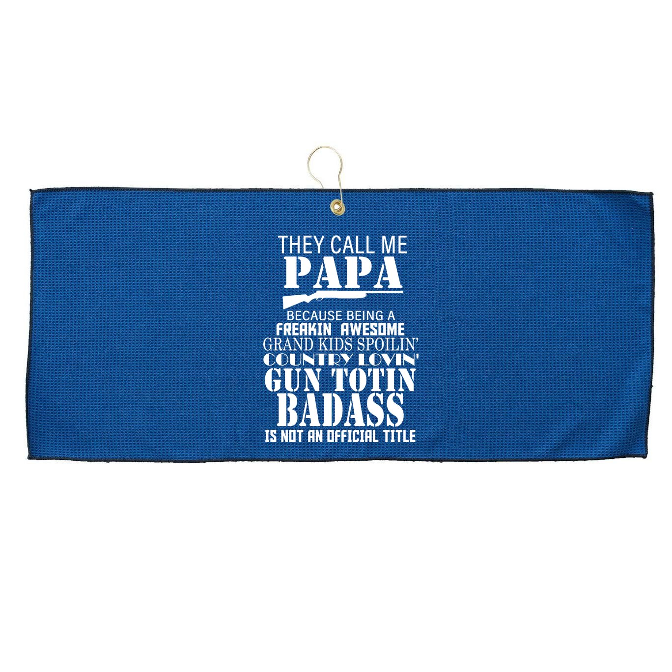 Call Me Badass Papa Spoiling Grandkids Large Microfiber Waffle Golf Towel
