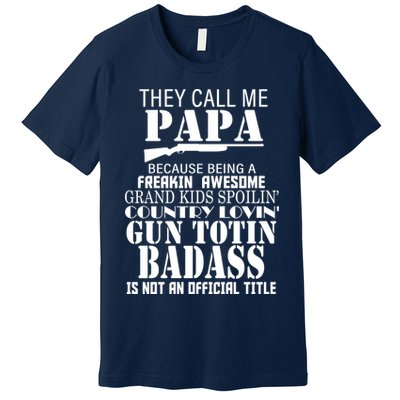 Call Me Badass Papa Spoiling Grandkids Premium T-Shirt