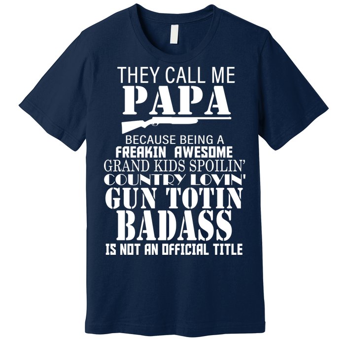 Call Me Badass Papa Spoiling Grandkids Premium T-Shirt