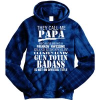 Call Me Badass Papa Spoiling Grandkids Tie Dye Hoodie