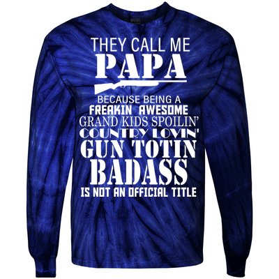 Call Me Badass Papa Spoiling Grandkids Tie-Dye Long Sleeve Shirt