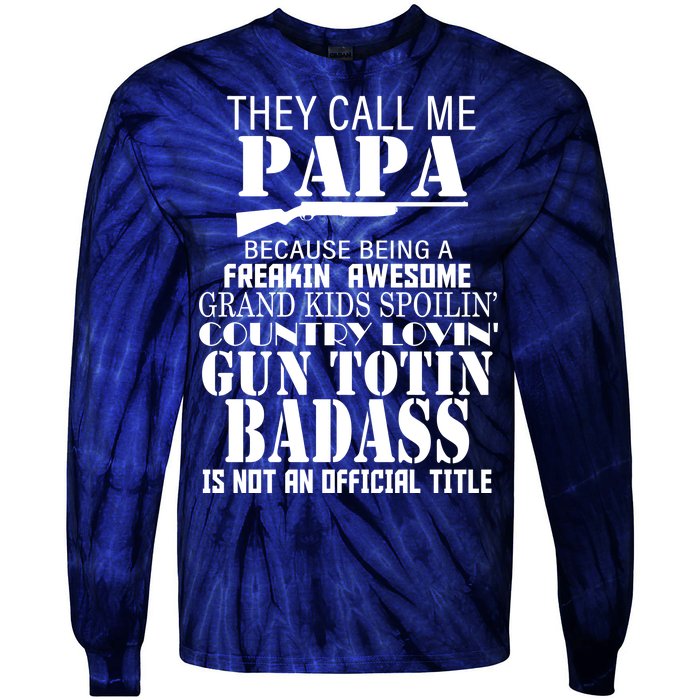 Call Me Badass Papa Spoiling Grandkids Tie-Dye Long Sleeve Shirt