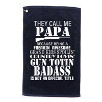 Call Me Badass Papa Spoiling Grandkids Golf Towel
