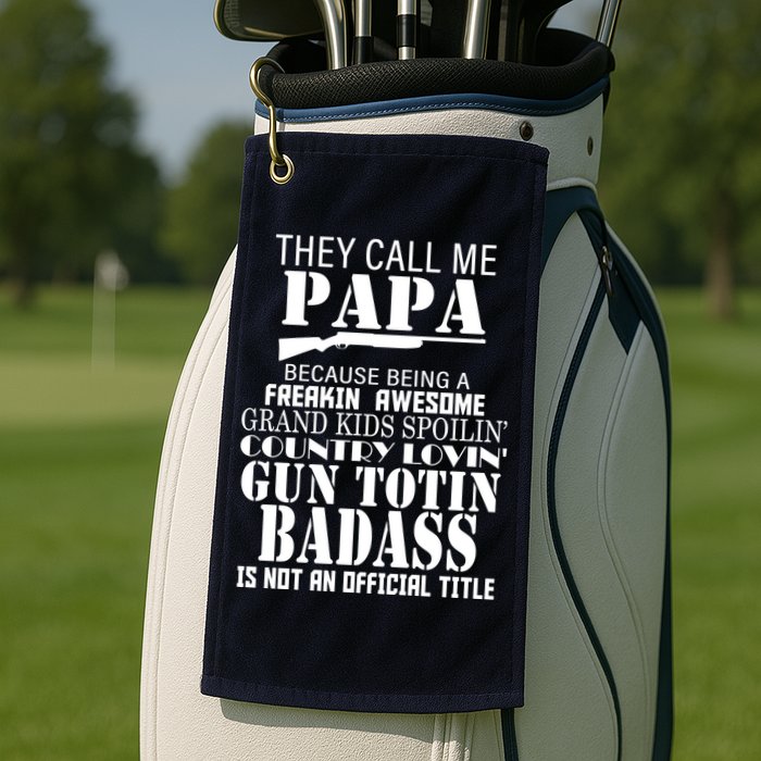 Call Me Badass Papa Spoiling Grandkids Golf Towel