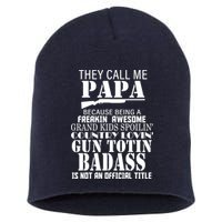Call Me Badass Papa Spoiling Grandkids Short Acrylic Beanie