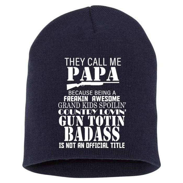 Call Me Badass Papa Spoiling Grandkids Short Acrylic Beanie