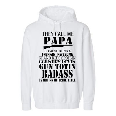 Call Me Badass Papa Spoiling Grandkids Garment-Dyed Fleece Hoodie