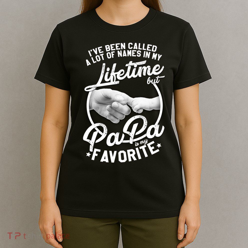 Called Many Names But PaPa Is My Favorite T-Shirt