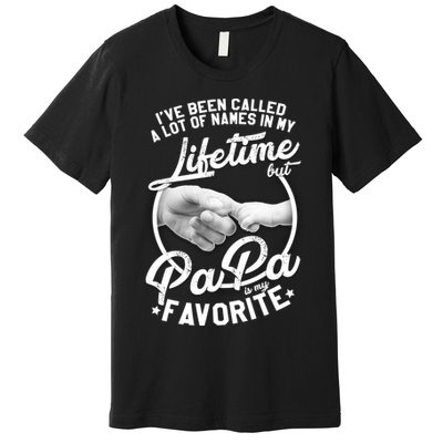 Called Many Names But PaPa Is My Favorite Premium T-Shirt