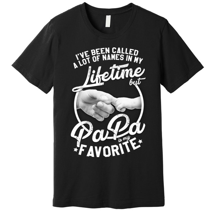 Called Many Names But PaPa Is My Favorite Premium T-Shirt