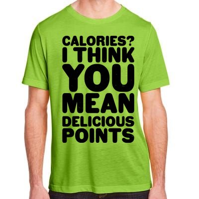 Calories? I Think You Mean Delicious Points Adult ChromaSoft Performance T-Shirt