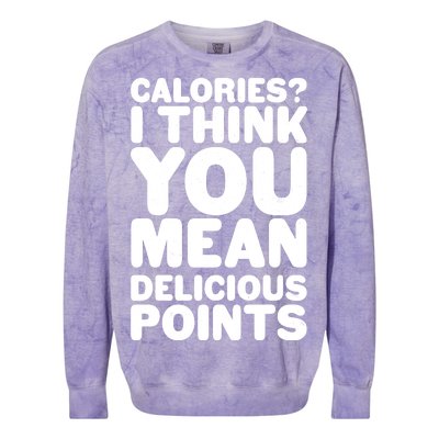 Calories? I Think You Mean Delicious Points Colorblast Crewneck Sweatshirt