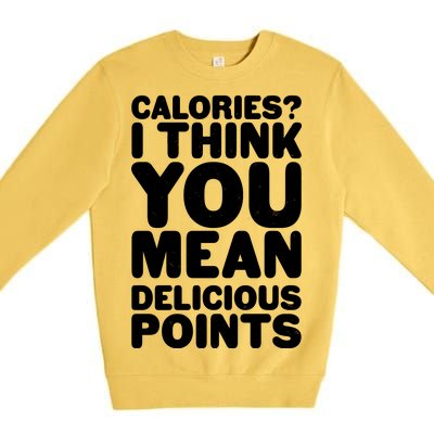 Calories? I Think You Mean Delicious Points Premium Crewneck Sweatshirt