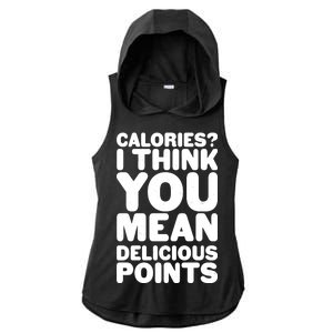 Calories? I Think You Mean Delicious Points Ladies PosiCharge Tri-Blend Wicking Draft Hoodie Tank