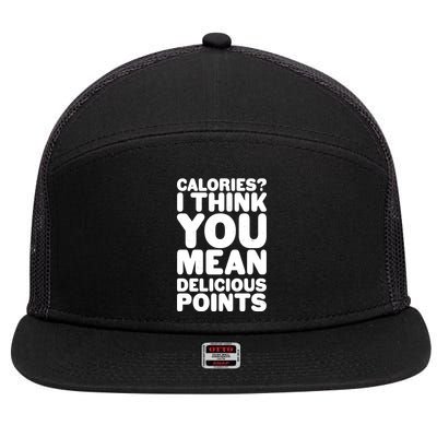 Calories? I Think You Mean Delicious Points 7 Panel Mesh Trucker Snapback Hat