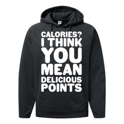 Calories? I Think You Mean Delicious Points Performance Fleece Hoodie