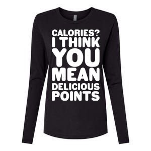 Calories? I Think You Mean Delicious Points Womens Cotton Relaxed Long Sleeve T-Shirt