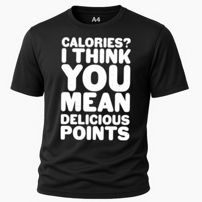 Calories? I Think You Mean Delicious Points Performance Shirt
