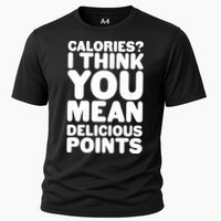 Calories? I Think You Mean Delicious Points Cooling Performance Crew T-Shirt