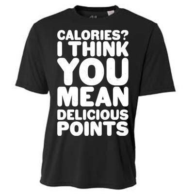 Calories? I Think You Mean Delicious Points Cooling Performance Crew T-Shirt