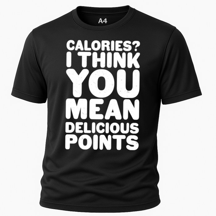 Calories? I Think You Mean Delicious Points Cooling Performance Crew T-Shirt