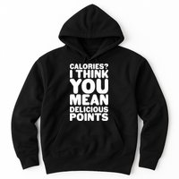 Calories? I Think You Mean Delicious Points Hoodie
