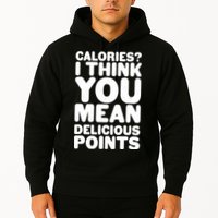 Calories? I Think You Mean Delicious Points Hoodie