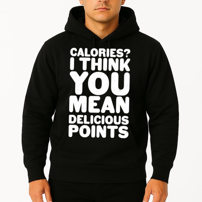 Calories? I Think You Mean Delicious Points Hoodie