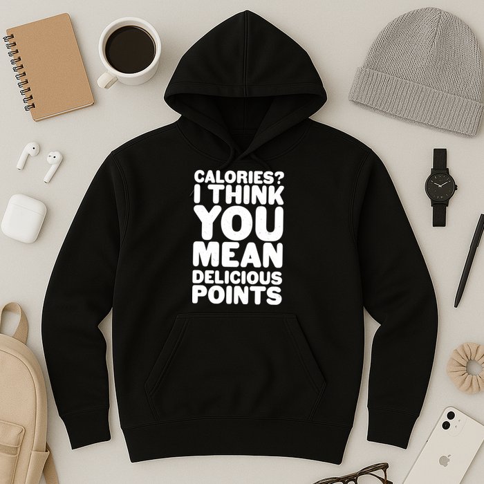 Calories? I Think You Mean Delicious Points Hoodie
