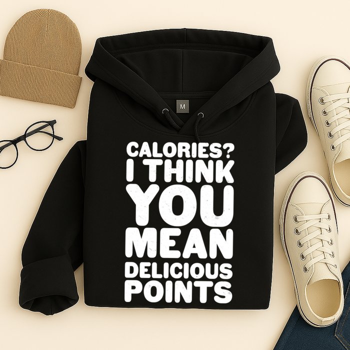 Calories? I Think You Mean Delicious Points Hoodie