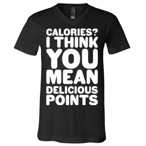 Calories? I Think You Mean Delicious Points V-Neck T-Shirt