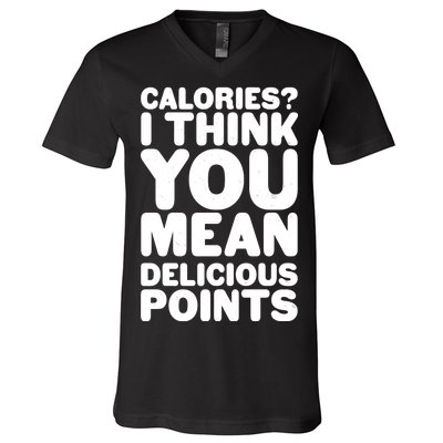 Calories? I Think You Mean Delicious Points V-Neck T-Shirt