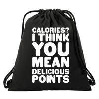 Calories? I Think You Mean Delicious Points Drawstring Bag