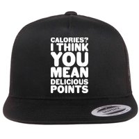 Calories? I Think You Mean Delicious Points Flatbill Hat