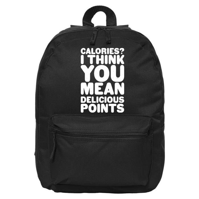 Calories? I Think You Mean Delicious Points 16 in Basic Backpack