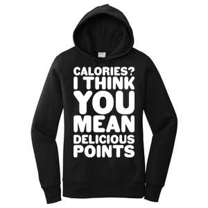 Calories? I Think You Mean Delicious Points Women's Pullover Hoodie