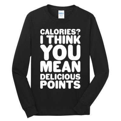 Calories? I Think You Mean Delicious Points Tall Long Sleeve T-Shirt