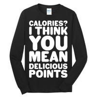 Calories? I Think You Mean Delicious Points Tall Long Sleeve T-Shirt