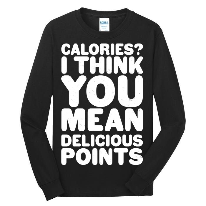 Calories? I Think You Mean Delicious Points Tall Long Sleeve T-Shirt