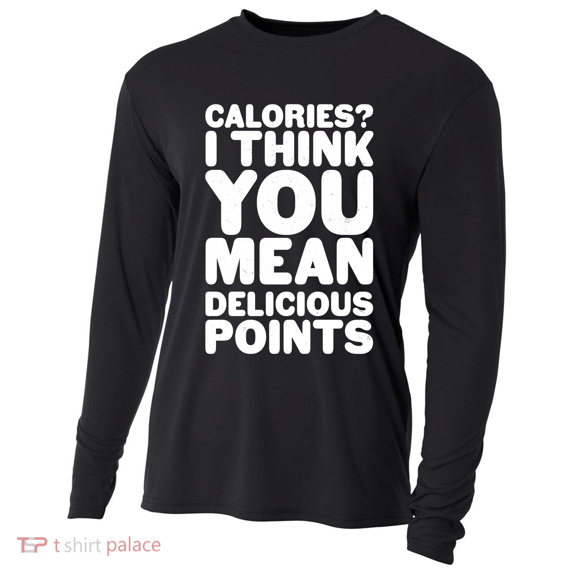Calories? I Think You Mean Delicious Points Cooling Performance Long Sleeve Crew