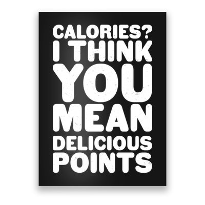 Calories? I Think You Mean Delicious Points Poster
