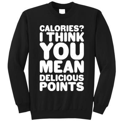 Calories? I Think You Mean Delicious Points Tall Sweatshirt