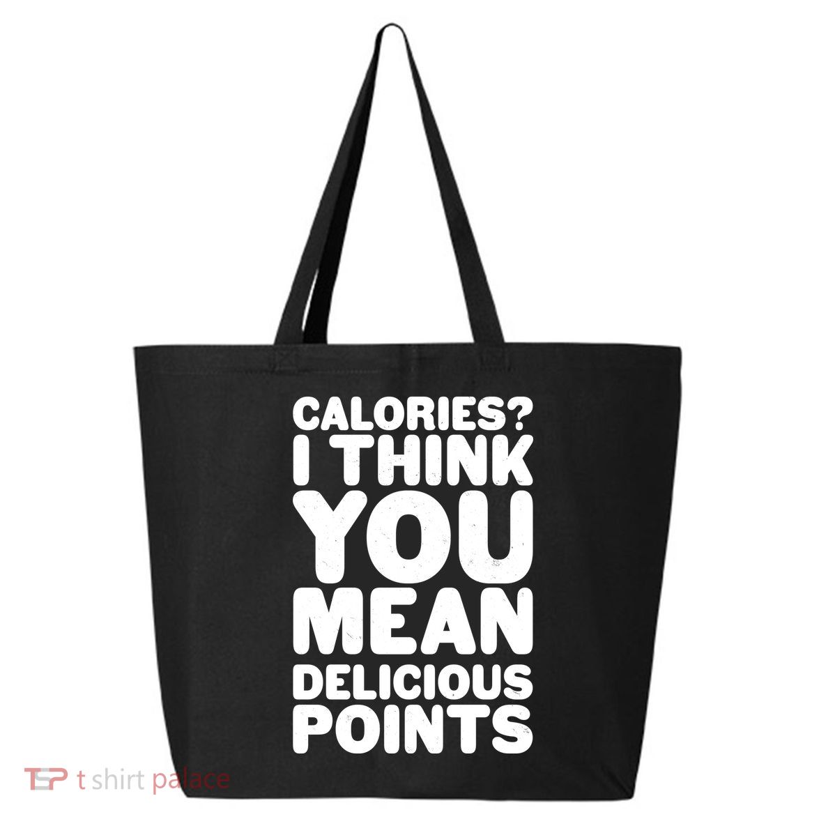 Calories? I Think You Mean Delicious Points 25L Jumbo Tote