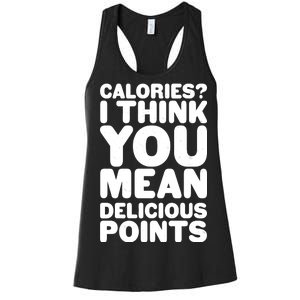 Calories? I Think You Mean Delicious Points Women's Racerback Tank