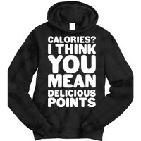 Calories? I Think You Mean Delicious Points Tie Dye Hoodie