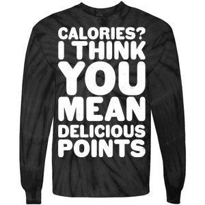 Calories? I Think You Mean Delicious Points Tie-Dye Long Sleeve Shirt